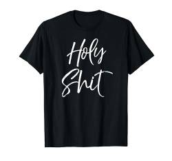 Funny Holy Shit Gag Gift Excitement Quote Saying Holy Shit T-Shirt von Funny Profanity Shirts for Women Sarcastic Tshirt