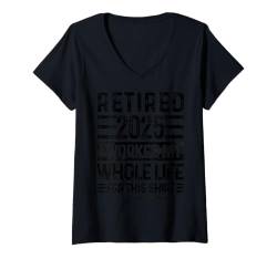 Damen Ruhestand 2025 I Worked my Whole Life for this Shirt Retro T-Shirt mit V-Ausschnitt von Funny Sarcastic Gifts Store