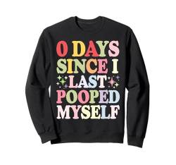 0 Days Since I Last Pooped Myself Poop Witze Badezimmer Memes Sweatshirt von Funny Saying Bathroom Humor Joke Embarrassing Pun