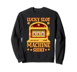 Lucky Spielautomat Shirt Spielautomat Casino Glücksspiel Sweatshirt von Funny Slot Machine Gambler Bet Tee For Men Women