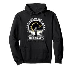 Holt mich von diesem Planeten Sarkastische lustige Astronauten-Weltraumkunst Pullover Hoodie von Funny Space Sarcastic Novelty Graphic Meme Shirt