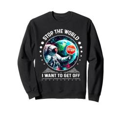 Sarcastic Meme Space Shirt Stop the World Beam Me Up Neuheit Sweatshirt von Funny Space Sarcastic Novelty Graphic Meme Shirt