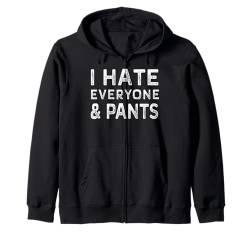 I Hate Everyone & Pants T-Shirt Funny Sprüche Tee Kapuzenjacke von Funny T Shirts For Men Women