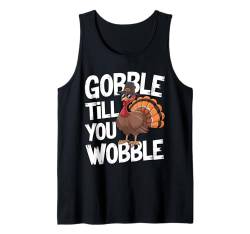 Gobble Till You Wobble: Truthahn-Tag, Erntedankfest Tank Top von Funny Thanksgiving Boys Girls Men Women Tees Gifts