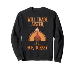 Thanksgiving for Kids wird Schwester gegen Türkei eintauschen Sweatshirt von Funny Thanksgiving Turkey for Kids Boy Girl Shirts