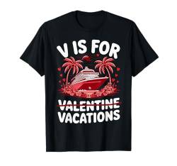 V is for Valentine Vacation Cruise Ship Valentines Day T-Shirt von Funny Valentines Day Graphic Tees Family Matching