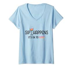 Damen Lustiges Weinglas mit Aufschrift "Sip Happens It's OK To Wine" T-Shirt mit V-Ausschnitt von Funny Wine Drinkers Glass of Wine Humor Apparel