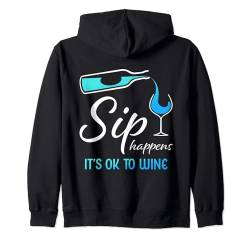 Lustiges Weinglas mit Aufschrift "Sip Happens It's OK To Wine" Kapuzenjacke von Funny Wine Drinkers Glass of Wine Humor Apparel