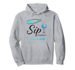 Lustiges Weinglas mit Aufschrift "Sip Happens It's OK To Wine" Pullover Hoodie von Funny Wine Drinkers Glass of Wine Humor Apparel