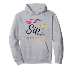 Lustiges Weinglas mit Aufschrift "Sip Happens It's OK To Wine" Pullover Hoodie von Funny Wine Drinkers Glass of Wine Humor Apparel