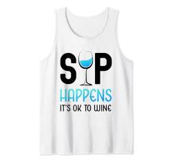 Lustiges Weinglas mit Aufschrift "Sip Happens It's OK To Wine" Tank Top von Funny Wine Drinkers Glass of Wine Humor Apparel