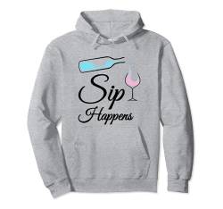 Sip Happens Lustiges Weinglas für Weinliebhaber Pullover Hoodie von Funny Wine Drinkers Glass of Wine Humor Apparel