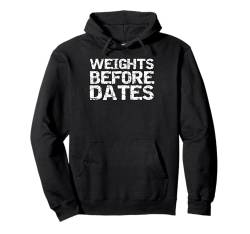 Funny Weight Lifting Quote for Men Weights Before Dates Pullover Hoodie von Funny Workout Shirts Gym Clothes Graphic Designs