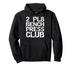 Two Plate Bench Press 225 Lifting 2 PL8 Bench Press Club Pullover Hoodie von Funny Workout Shirts Gym Clothes Graphic Designs