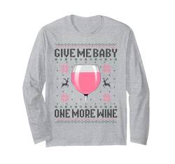 GIVE ME BABY ONE MORE WINE X XMAS Weihnachten Wein Roséwein Langarmshirt von GIVE ME BABY ONE MORE WINE X XMAS Christmas Vino