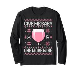 GIVE ME BABY ONE MORE WINE X XMAS Weihnachten Wein Roséwein Langarmshirt von GIVE ME BABY ONE MORE WINE X XMAS Christmas Vino