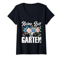 Damen Keine Zeit Der Garten Ruft Gärtner Garten T-Shirt mit V-Ausschnitt von Gärtnern Gartenarbeit Gärtner Motiv Geschenkideen