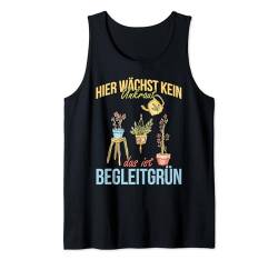 Hier Wächst Kein Unkraut Das Ist Begleitgrün Gärtner Garten Tank Top von Gärtnern Gartenarbeit Gärtner Motiv Geschenkideen