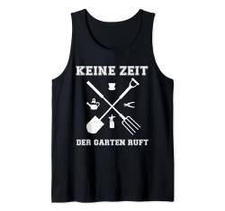 Keine Zeit Der Garten Ruft Gärtner Garten Tank Top von Gärtnern Gartenarbeit Gärtner Motiv Geschenkideen