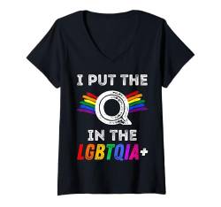 Damen Pride A Put The Q In The LGBTQIA+ Regenbogen, für Herren, Damen und Kinder, Spaß T-Shirt mit V-Ausschnitt von Gay Pride Shopp