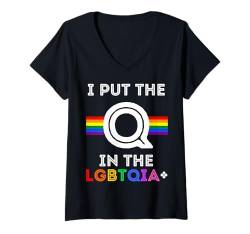 Damen Pride I Put The Q In The LGBTQIA+ Regenbogen, für Herren, Damen, Kinder, Spaß T-Shirt mit V-Ausschnitt von Gay Pride Shopp