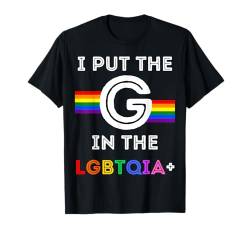 Pride I Put The G In The LGBTQIA+ Regenbogen, für Herren, Damen, Kinder, Spaß T-Shirt von Gay Pride Shopp