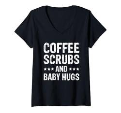 Damen Coffee Scrubs And Baby Hugs Neugeborenes Kinderarzt T-Shirt mit V-Ausschnitt von Geburts Und Entbindungskrankenschwester