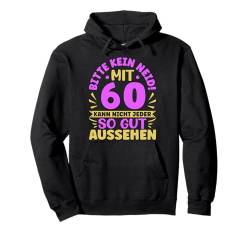 60 Jahre KEIN NEID MIT 60 KANN NICHT JEDER Lustig Geburtstag Pullover Hoodie von Geburtstagsgeschenk 60. Geburtstag Party 60 Jahre