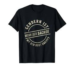 Gendern Geschenk Lustige Sprüche Funny Sächsisch Humor T-Shirt von Gendern Tshirt Herren Damen Lustig Witzig Spruch