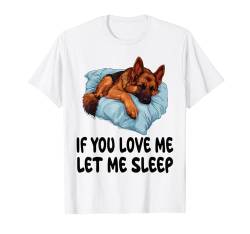 Niedlicher deutscher Schäferhund If You Love Me Let Me Sleep Pyjama T-Shirt von German Shepherd Pajamas & Nightgown .Co