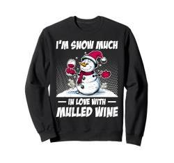 Glühwein I'M SNOW MUCH IN LOVE WITH MULLED WINE Lustiges Sweatshirt von Geschenk Glühwein T-Shirt Glühweinstand Frauen