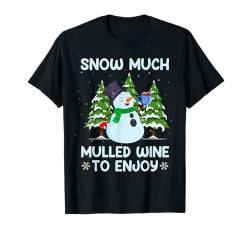 Glühwein SNOW MUCH MULLED WINE TO ENJOY Lustiges Frauen T-Shirt von Geschenk Glühwein T-Shirt Glühweinstand Frauen