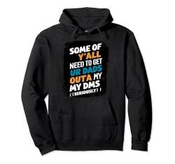 Lustiges Papa Holt Eure Väter Aus Meinen Nachrichten Humor Pullover Hoodie von Geschenk für Papa-Fans Humorvoller Text für Frauen