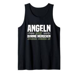 Sprüche Angeln Weil Dumme Menschen Schubsen Verboten Ist Tank Top von Geschenke für Angler Männer Geburtstag Angeln