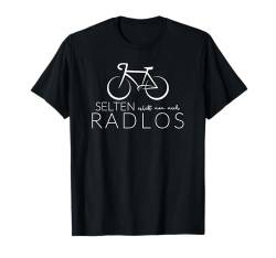 Selten erlebt man mich radlos - Radfahrer, E-Biker, Rennrad. T-Shirt von Geschenkidee für alle die selten mal radlos sind.