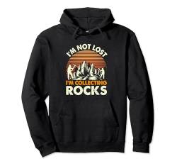 I'm Not Lost I'm Collecting Rocks Geologie Pullover Hoodie von Gesteinssammeln Geologie Hobby Enthusiasten