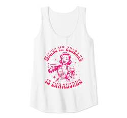 Damen Meinen Mann großzuziehen ist eine anstrengende Ehefrau Tank Top von Gifts For Woman Who Has Everything