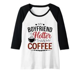 Damen My Boyfriend Is Hotter Than My Coffee Funny Girlfriend Girls Raglan von Girlfriend Girl Gifts Boyfriend Hotter Than Coffee