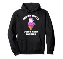 Tough Girls Don't Need Tonsils: Women Girls Tonsil Recovery Pullover Hoodie von Girls Tonsil Recovery Cute Quotes & Graphics