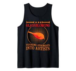 Glasbläserei verwandelt Brandstifter in Künstler Glasarbeiter Tank Top von Glassblowing Lover Glassblower Glassworker Graphic