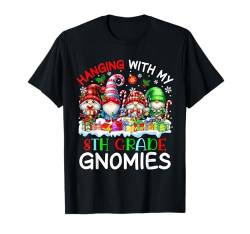 Hanging With My 8th Grade Gnomies Christmas Squad Students T-Shirt von Gnomes Christmas Costume