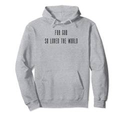 Denn Gott hat die Welt so geliebt Christian Streetware Youth Minist Pullover Hoodie von God is Good Christian Gifts and Apparel