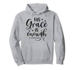 His Grace is Enough (2 Korinther 12:9) Bibelvers Pullover Hoodie von God is Good Christian Gifts and Apparel