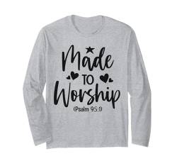 Made To Worship (Psalm 95:1) Bibelvers Christian Langarmshirt von God is Good Christian Gifts and Apparel