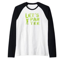 Golf game Golfspieler Golfball "Let’s-Par-TEE-Shirt" Golfer Raglan von Golf Ausrüstung Sport Zubehör Geschenke Shirts