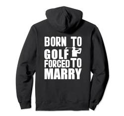 Golf game Golfspieler Golfball "forced to marry" Golfer Pullover Hoodie von Golf Ausrüstung Sport Zubehör Geschenke Shirts