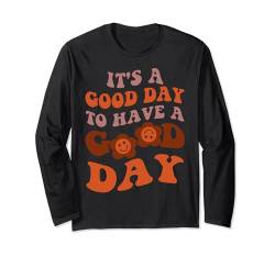 It's A Good Day To Have A Good Day Ästhetischer Trend Langarmshirt von Good Things Are Coming Shirts