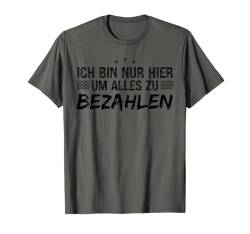 Bezahlen Lustige Sprüche für Männer Sprüche Herren Lustig T-Shirt von Grafik Design Hemden für Herren Damen