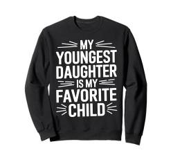 Tochter Geschenk für Papa My Youngest Daughter Is My Favorite Sweatshirt von Graphic 365