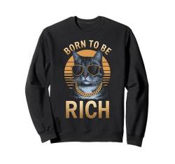 Katzenliebhaber Born To Be Rich Sonnenbrille Katzenbesitzer Design Sweatshirt von Graphic Tees for Men Women and Teens